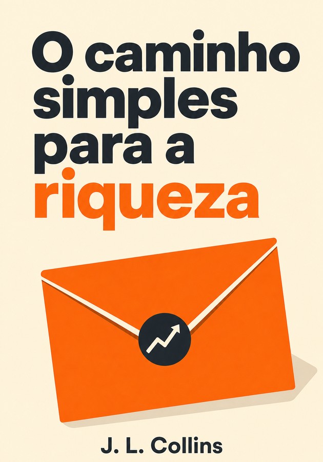 Capa do livro O caminho simples para a riqueza, de J. L. Collins — resumo e resenha crítica no 12min