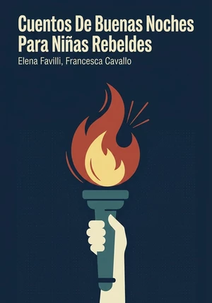 Portada del libro Cuentos De Buenas Noches Para Niñas Rebeldes, de Elena Favilli & Francesca Cavallo — resumen crítico y reseña en 12min