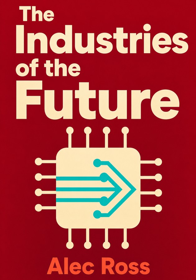 Capa do livro The Industries of the Future, de Alec Ross — resumo e resenha crítica no 12min
