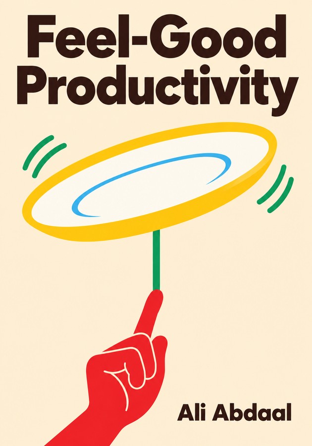 Book cover of Feel-Good Productivity by Ali Abdaal  — critical summary review on 12min