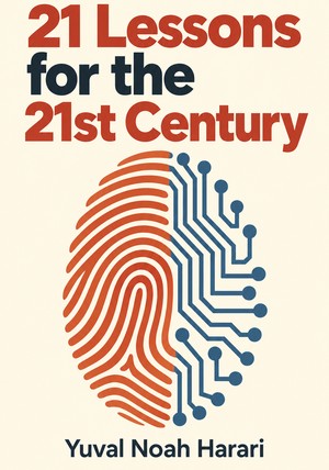 Book cover of 21 Lessons for the 21st Century by Yuval Noah Harari — critical summary review on 12min