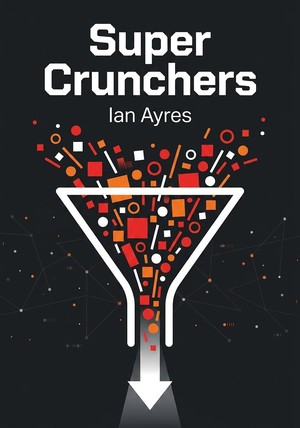 Book cover of Super Crunchers by Ian Ayres — critical summary review on 12min