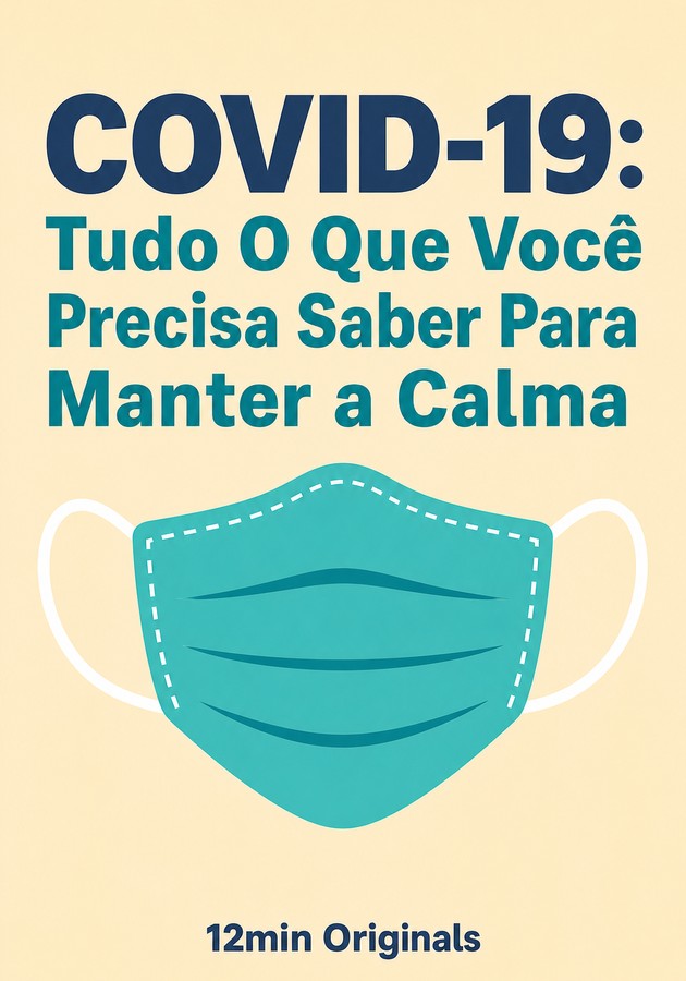 Capa do livro COVID-19: Tudo O Que Você Precisa Saber Para Manter a Calma, de 12min Originals — resumo e resenha crítica no 12min