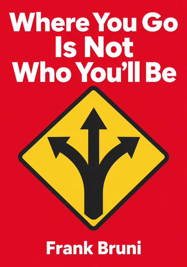 Book cover of Where You Go Is Not Who You'll Be by Frank Bruni — critical summary review on 12min