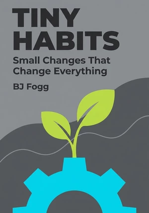 Book cover of Tiny Habits by BJ Fogg — critical summary review on 12min