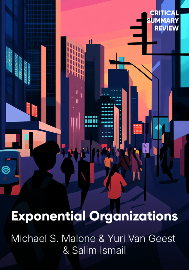 Book cover of Exponential Organizations by Michael S. Malone & Salim Ismail & Yuri Van Geest  — critical summary review on 12min