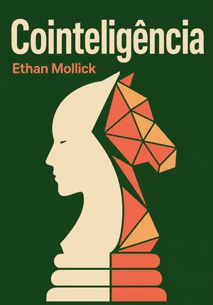 Capa do livro Cointeligência, de Ethan Mollick — resumo e resenha crítica no 12min