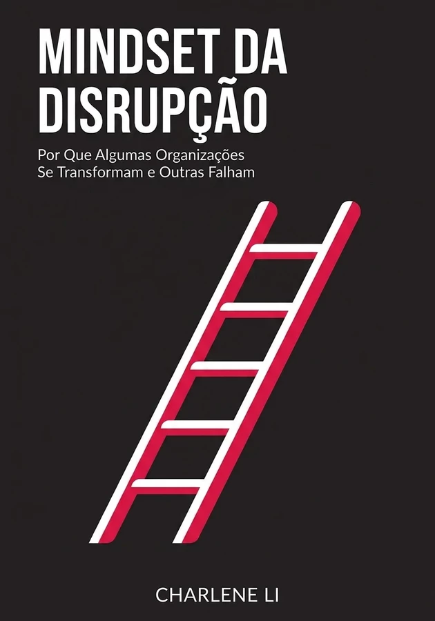 Capa do livro Mindset da disrupção, de Charlene Li — resumo e resenha crítica no 12min