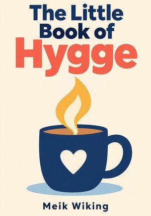 Book cover of The Little Book of Hygge by Meik Wiking — critical summary review on 12min