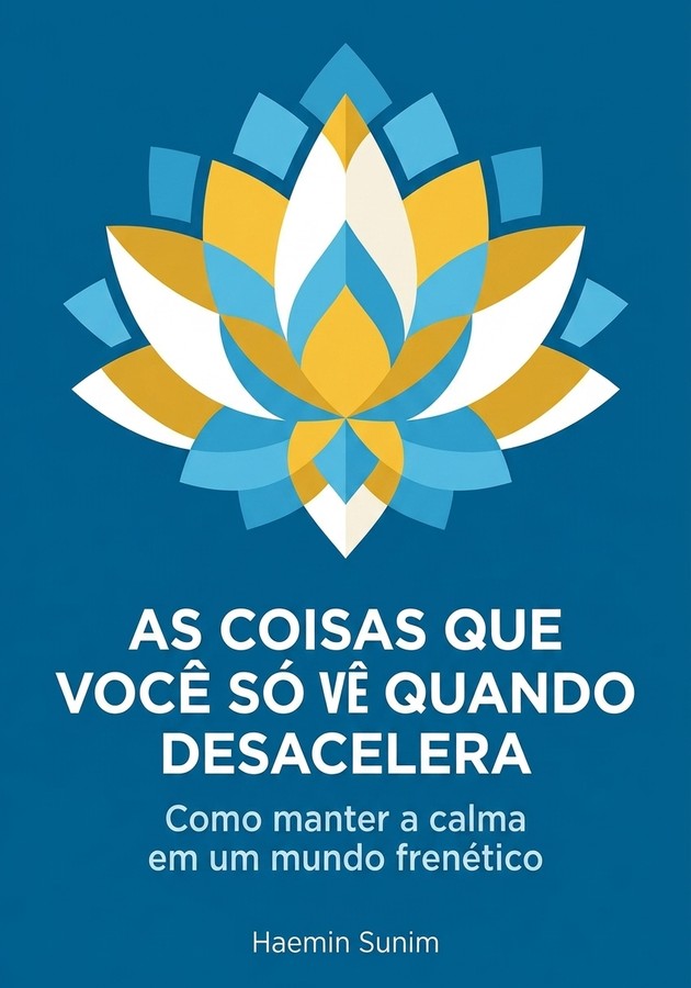 Capa do livro As coisas que você só vê quando desacelera, de Haemin Sunim — resumo e resenha crítica no 12min