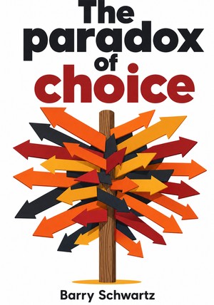 Capa do livro The paradox of choice, de Barry Schwartz — resumo e resenha crítica no 12min