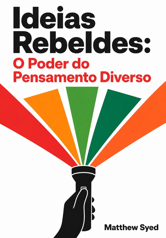 Capa do livro Ideias Rebeldes: O Poder do Pensamento Diverso, de Matthew Syed — resumo e resenha crítica no 12min
