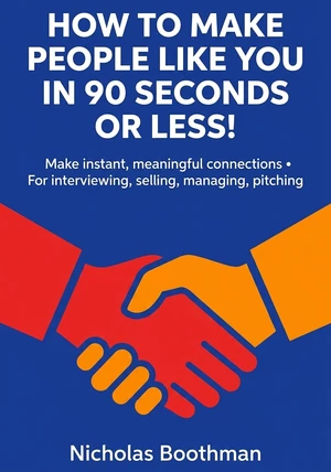 Book cover of How to Make People Like You in 90 Seconds or Less! by Nicholas Boothman — critical summary review on 12min
