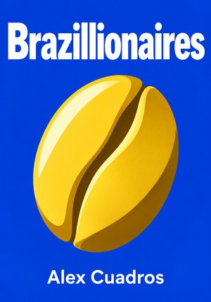 Book cover of Brazillionaires by Alex Cuadros — critical summary review on 12min