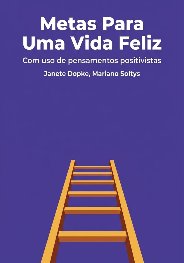 Capa do livro Metas Para Uma Vida Feliz, de Janete Dopke & Mariano Soltys — resumo e resenha crítica no 12min
