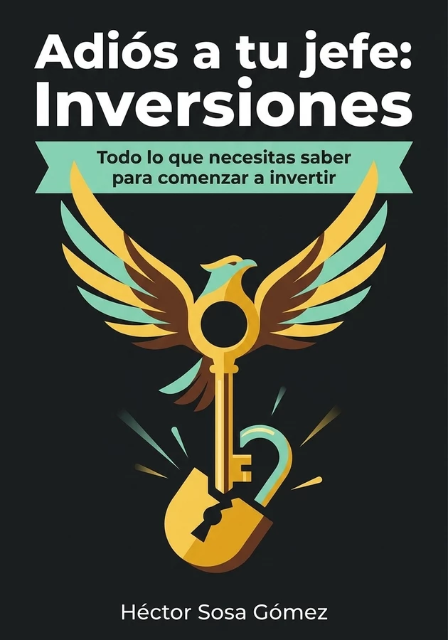 Portada del libro Adiós a tu jefe: Inversiones, de Héctor Sosa Gómez — resumen crítico y reseña en 12min