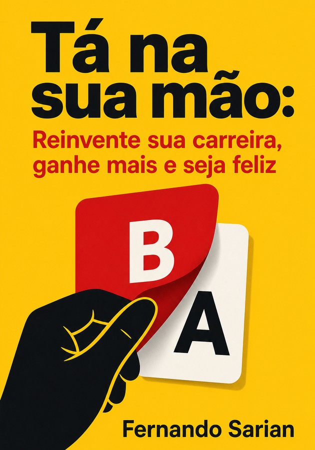 Capa do livro Tá na sua mão: Reinvente sua carreira, ganhe mais e seja feliz, de Fernando Sarian — resumo e resenha crítica no 12min