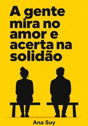 Capa do livro A gente mira no amor e acerta na solidão, de  Ana Suy — resumo e resenha crítica no 12min