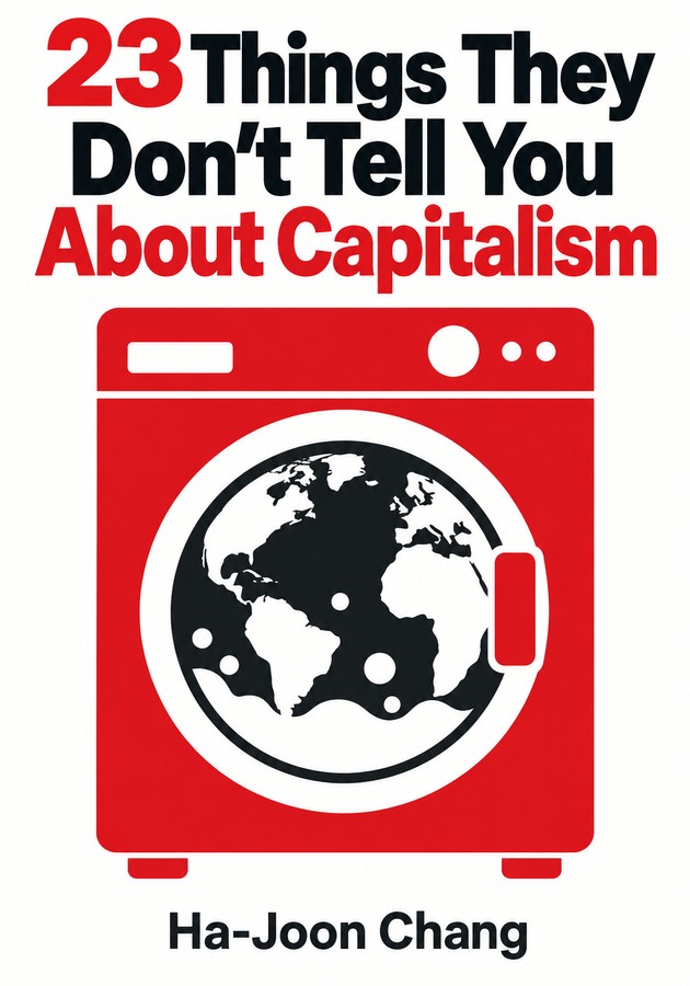 Book cover of 23 Things They Don't Tell You About Capitalism by Ha-Joon Chang — critical summary review on 12min