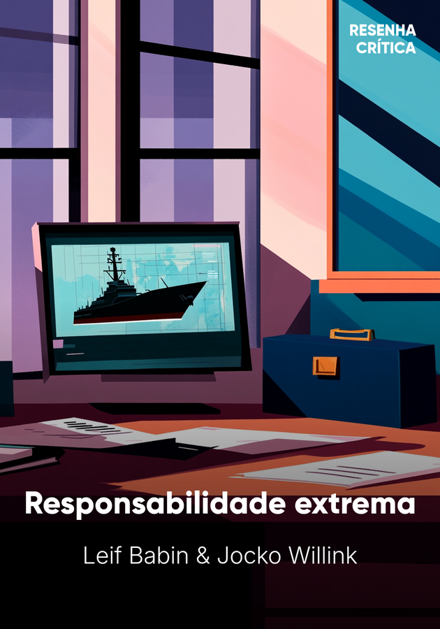 Capa do livro Responsabilidade extrema, de Leif Babin & Jocko Willink — resumo e resenha crítica no 12min