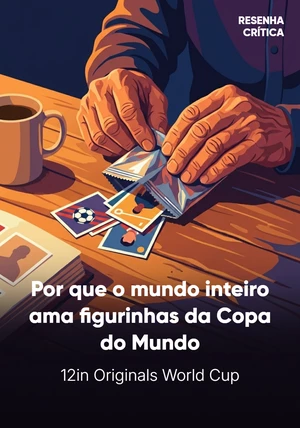 Capa do livro Por que o mundo inteiro ama figurinhas da Copa do Mundo, de 12min Originals — resumo e resenha crítica no 12min