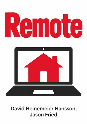 Portada del libro Remote, de David Heinemeier Hansson  & Jason Fried — resumen crítico y reseña en 12min