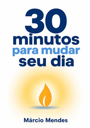 Capa do livro 30 minutos para mudar seu dia, de Márcio Mendes — resumo e resenha crítica no 12min