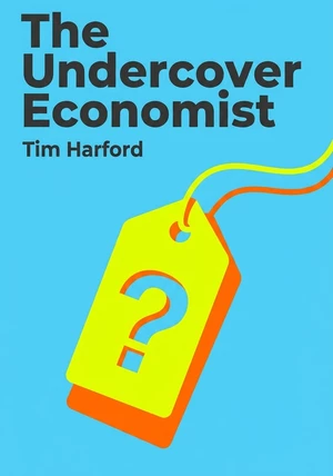 Book cover of The Undercover Economist by Tim Harford — critical summary review on 12min