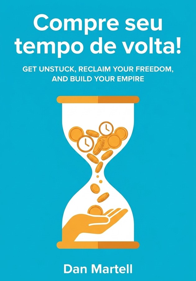 Capa do livro Compre seu tempo de volta!, de Dan Martell — resumo e resenha crítica no 12min