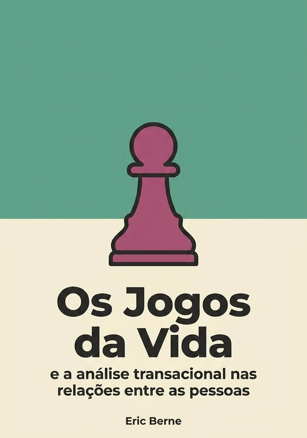 Capa do livro Os Jogos da Vida, de Eric Berne — resumo e resenha crítica no 12min