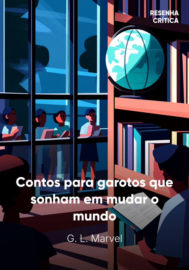 Capa do livro Contos para garotos que sonham em mudar o mundo, de G. L. Marvel — resumo e resenha crítica no 12min