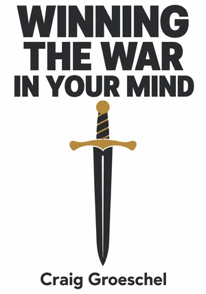 Book cover of Winning the War in Your Mind by Craig Groeschel — critical summary review on 12min