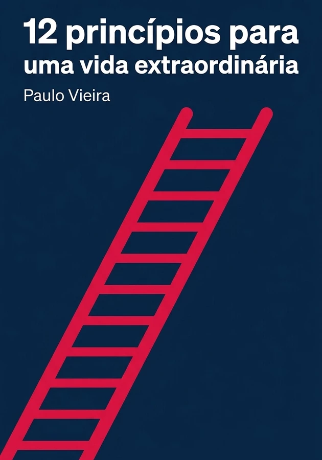 Capa do livro 12 princípios para uma vida extraordinária, de Paulo Vieira — resumo e resenha crítica no 12min