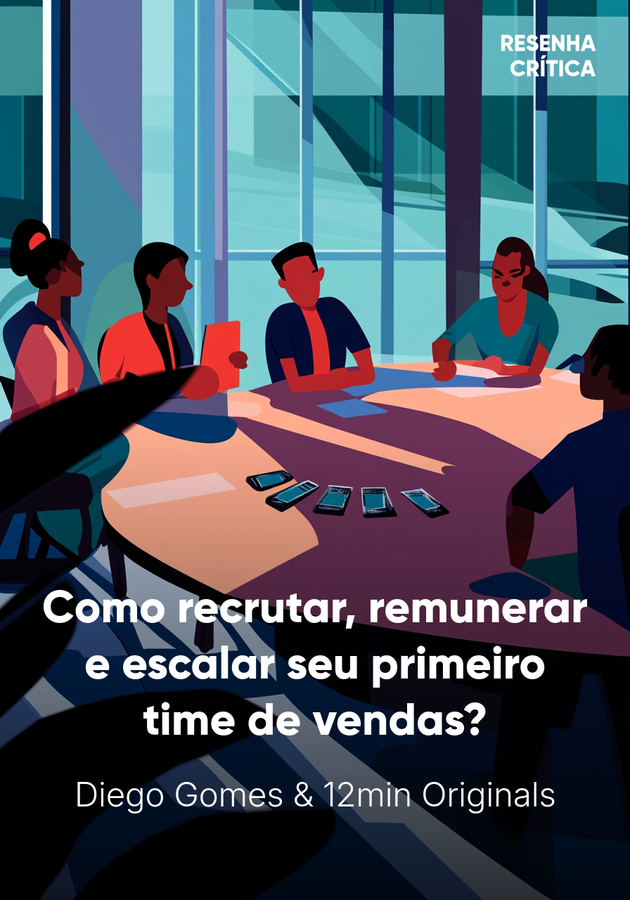 Capa do livro Como recrutar, remunerar e escalar seu primeiro time de vendas?, de 12min Originals & Diego Gomes — resumo e resenha crítica no 12min