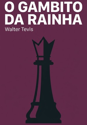Capa do livro O Gambito da Rainha, de Walter Tevis — resumo e resenha crítica no 12min