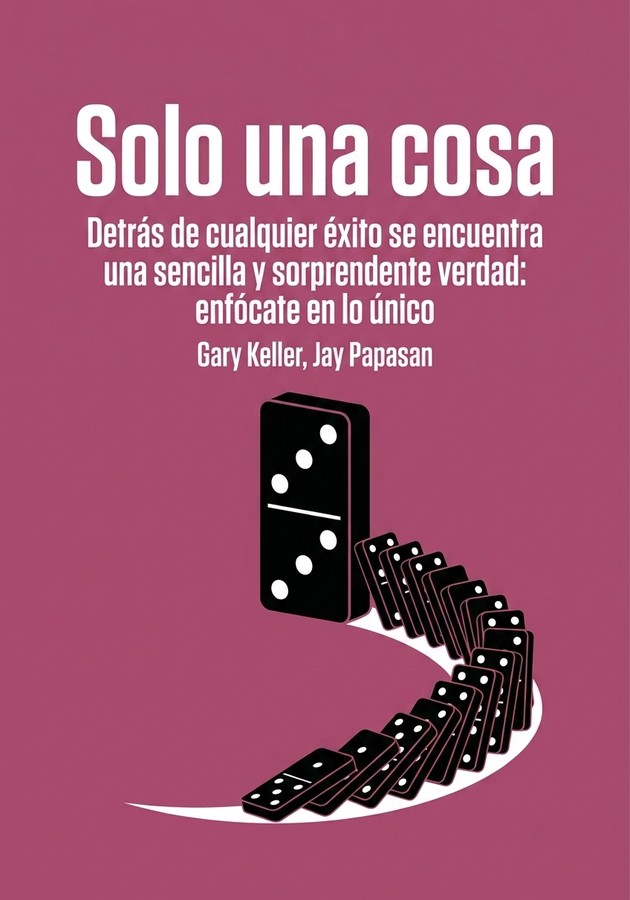 Portada del libro Solo una cosa, de Gary Keller — resumen crítico y reseña en 12min
