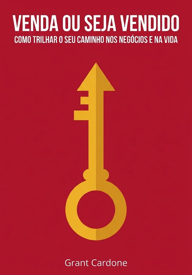 Capa do livro Venda ou Seja Vendido, de Grant Cardone — resumo e resenha crítica no 12min