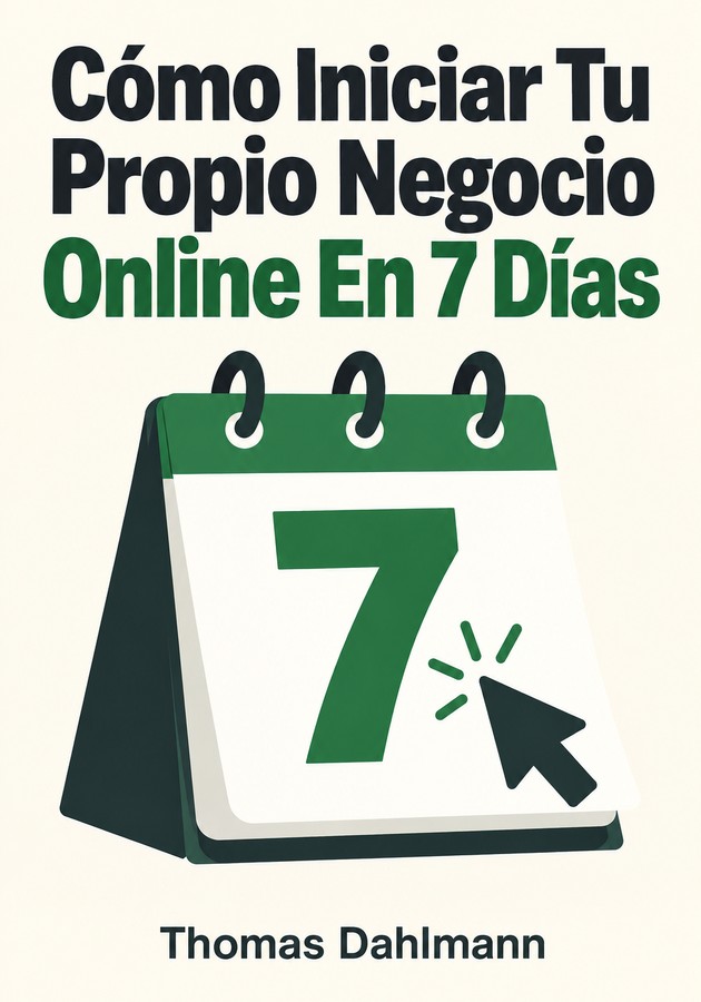 Portada del libro Cómo Iniciar Tu Propio Negocio Online En 7 Días, de Thomas Dahlmann — resumen crítico y reseña en 12min