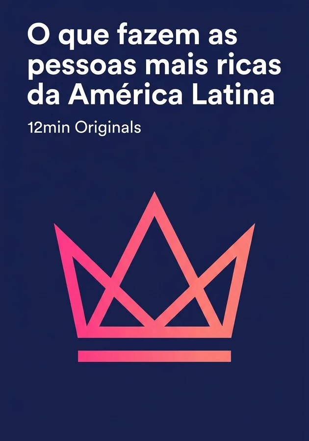 Capa do livro O que fazem as pessoas mais ricas da América Latina, de 12min Originals — resumo e resenha crítica no 12min