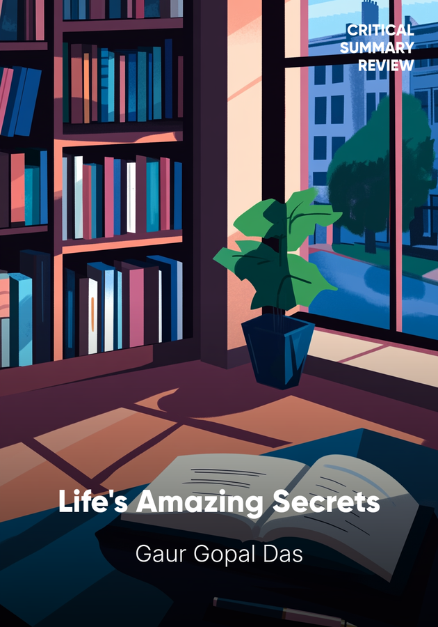 Book cover of Life's Amazing Secrets by Gaur Gopal Das — critical summary review on 12min