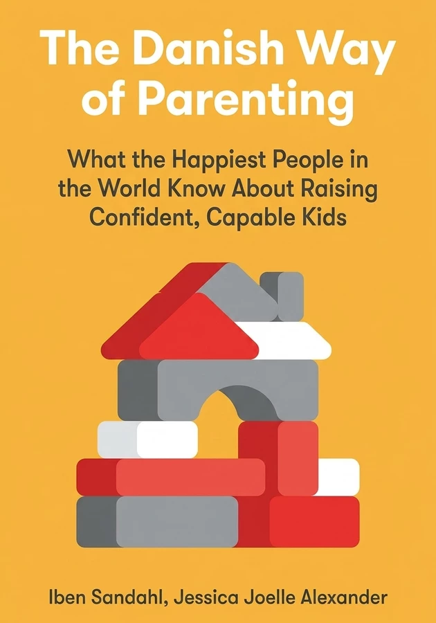 Book cover of The Danish Way of Parenting by Jessica Joelle Alexander — critical summary review on 12min