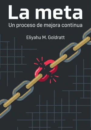 Portada del libro La meta, de Eliyahu M. Goldratt — resumen crítico y reseña en 12min