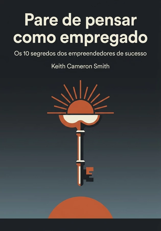 Capa do livro Pare de pensar como empregado, de Keith Cameron Smith — resumo e resenha crítica no 12min