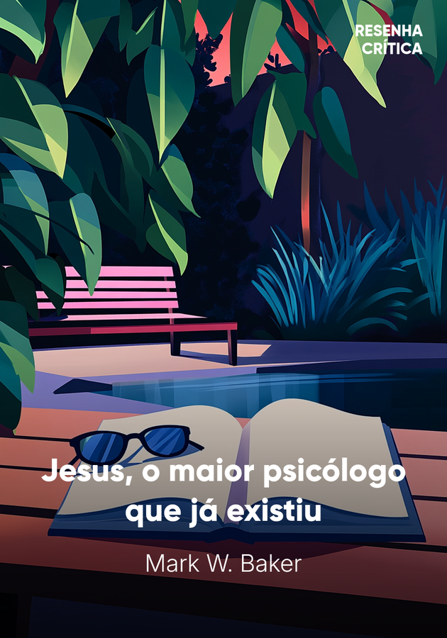 Capa do livro Jesus, o maior psicólogo que já existiu, de Mark W. Baker — resumo e resenha crítica no 12min