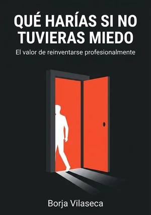 Portada del libro Qué harías si no tuvieras miedo, de Borja Vilaseca — resumen crítico y reseña en 12min