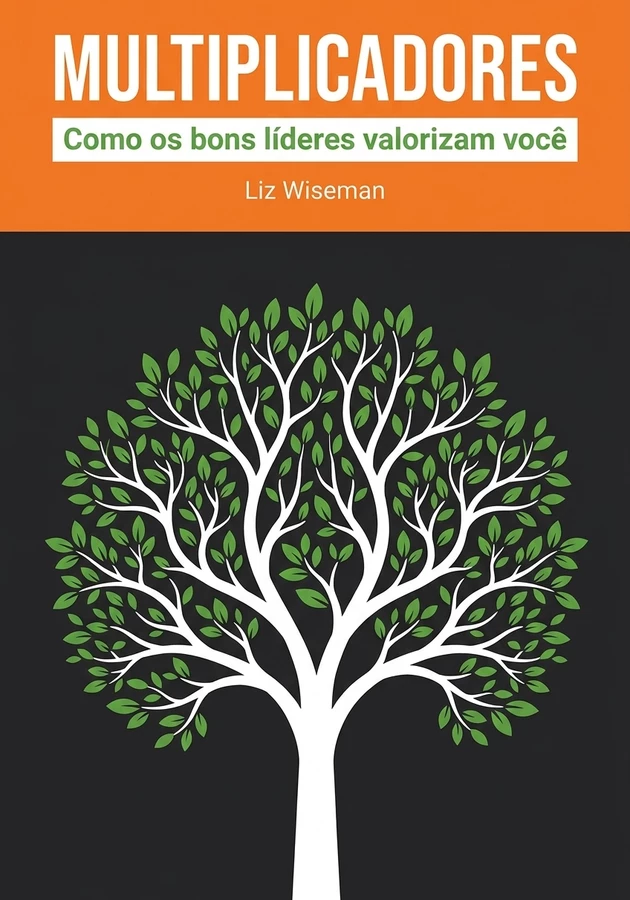 Capa do livro Multiplicadores , de Liz Wiseman — resumo e resenha crítica no 12min