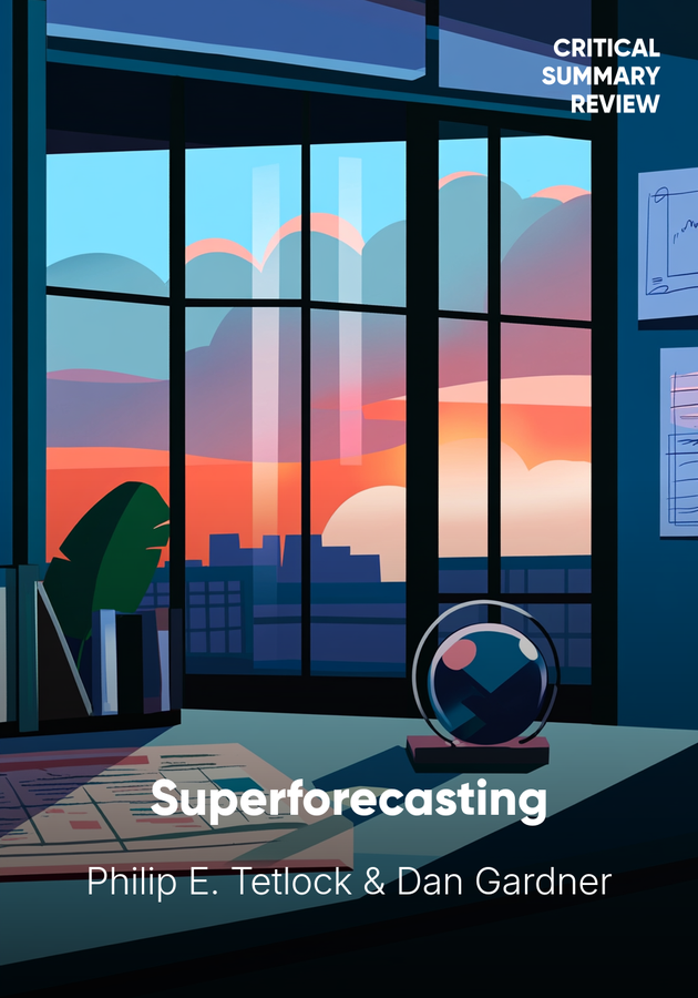 Book cover of Superforecasting by Dan Gardner & Philip E. Tetlock — critical summary review on 12min