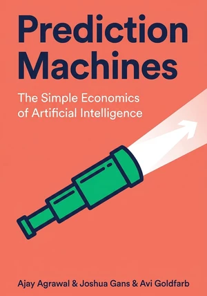 Book cover of Prediction Machines by Ajay Agrawal & Joshua Gans & Avi Goldfarb — critical summary review on 12min