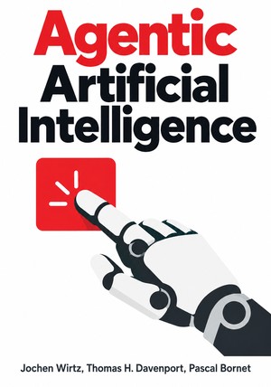 Book cover of Agentic Artificial Intelligence by Jochen Wirtz & Thomas H. Davenport & Pascal Bornet — critical summary review on 12min