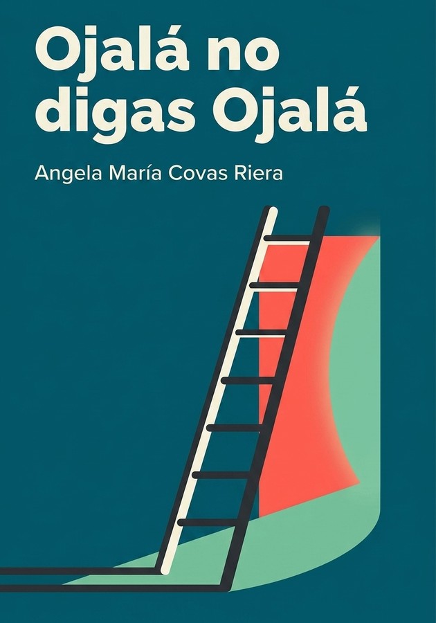 Portada del libro Ojalá no digas Ojalá, de Angela María Covas Riera — resumen crítico y reseña en 12min